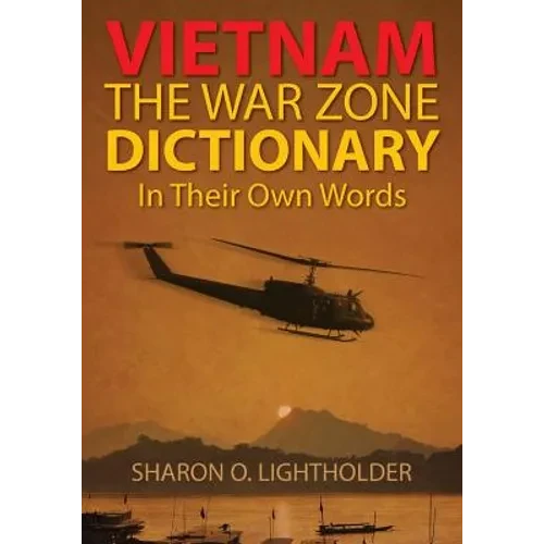 Vietnam: The War Zone Dictionary In Their Own Words - Paperback
