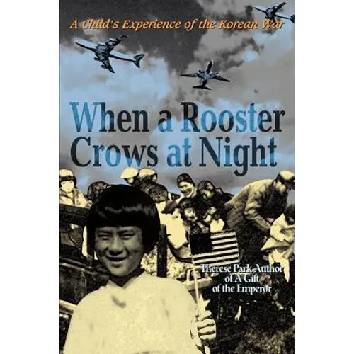 When a Rooster Crows at Night: A Child's Experience of the Korean War - Paperback