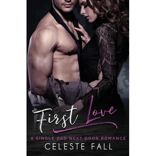 First Love: A Single Dad Next Door Romance - Paperback