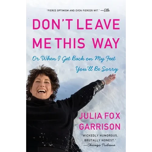 Don't Leave Me This Way: Or When I Get Back on My Feet You'll Be Sorry - Paperback