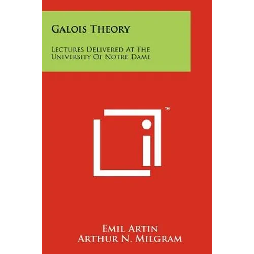 Galois Theory: Lectures Delivered At The University Of Notre Dame - Paperback