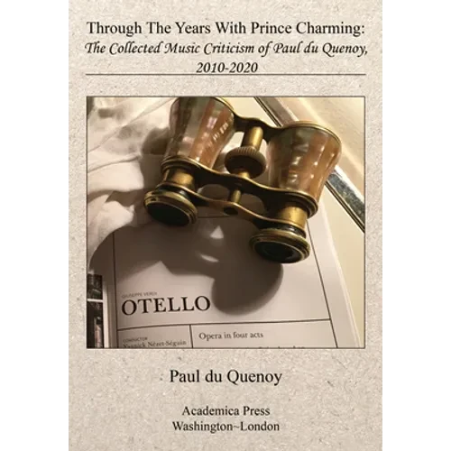 Through the Years with Prince Charming: The Collected Music Criticism of Paul Du Quenoy - Hardcover