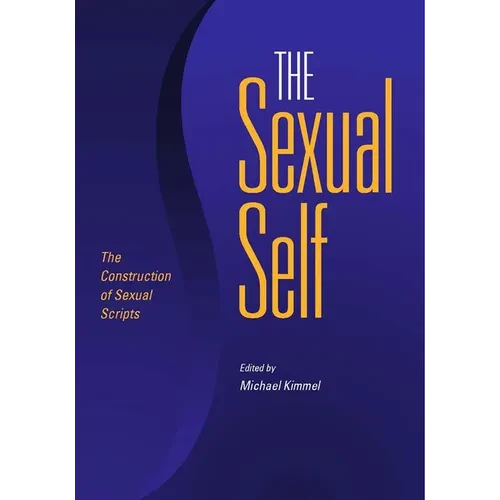 The Sexual Self: The Construction of Sexual Scripts - Library Binding