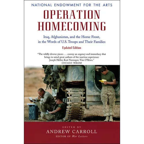 Operation Homecoming: Iraq, Afghanistan, and the Home Front, in the Words of U.S. Troops and Their Families