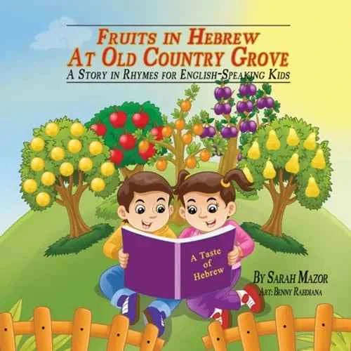 Fruits in Hebrew at Old Country Grove: A Story in Rhymes for English-Speaking Kids - Paperback