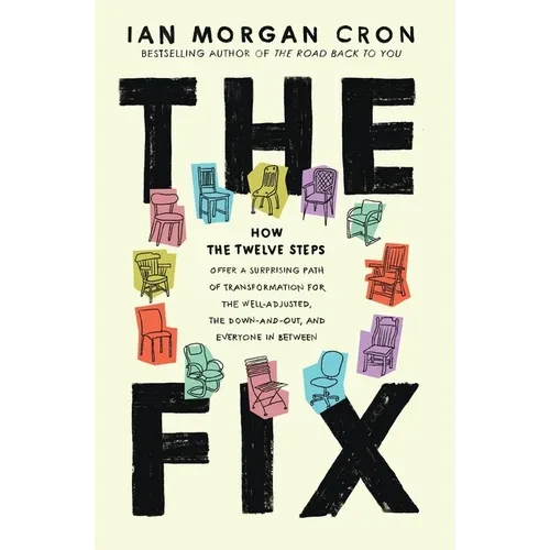 The Fix: How the Twelve Steps Offer a Surprising Path of Transformation for the Well-Adjusted, the Down-and-Out, and Everyone In Between (Itpe) - Paperback