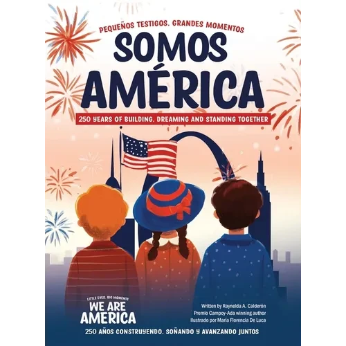 Somos América / We Are America: Pequeños testigos, grandes momentos / Little Eyes, Big Moments - Hardcover