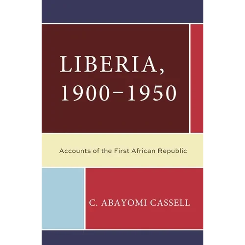 Liberia, 1900-1950: Accounts of the First African Republic - Paperback