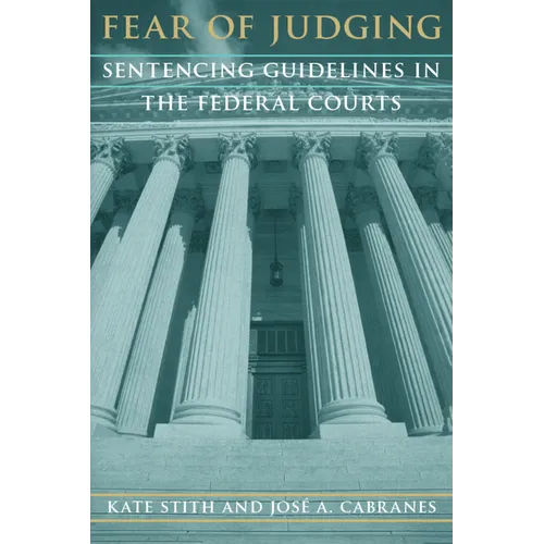 Fear of Judging: Sentencing Guidelines in the Federal Courts - Paperback - IBook Store