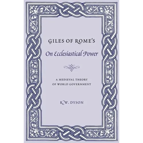 Giles of Rome's on Ecclesiastical Power: A Medieval Theory of World Government - Paperback - IBook Store