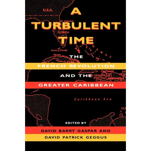 A Turbulent Time: The French Revolution and the Greater Caribbean - Paperback - IBook Store
