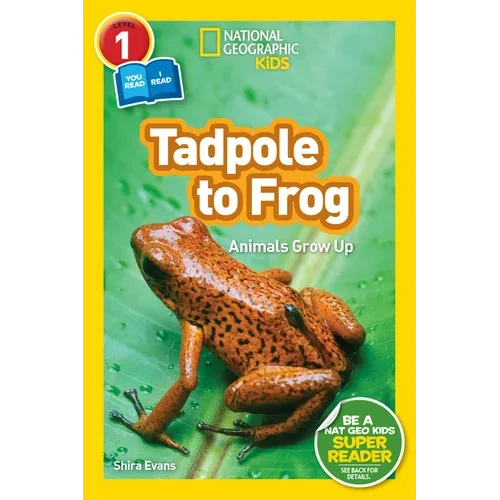 Tadpole to Frog (National Geographic Kids Readers, Level 1/Co-Reader): Animals Grow Up