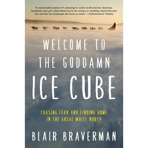 Welcome to the Goddamn Ice Cube: Chasing Fear and Finding Home in the Great White North - Paperback