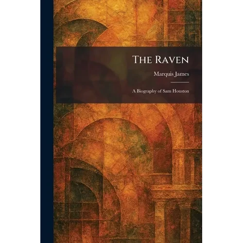 The Raven: A Biography of Sam Houston - Paperback