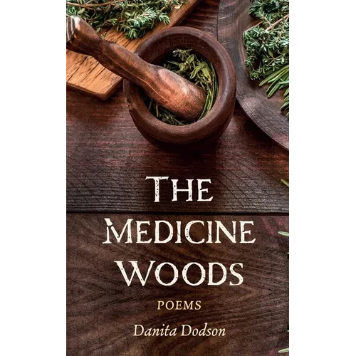 The Medicine Woods: Poems - Hardcover