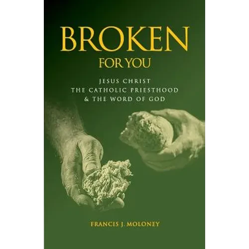 Broken For You: Jesus Christ The Catholic Priesthood & The Word of God - Paperback