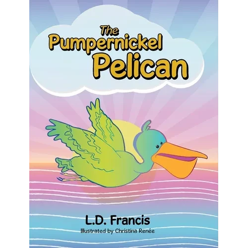 The Pumpernickel Pelican - Hardcover