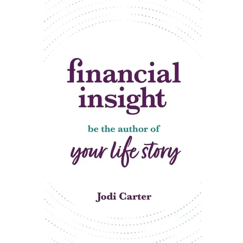 Financial Insight: Be the Author of Your Life Story - Paperback