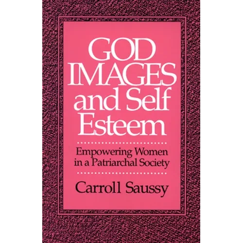 God Images and Self Esteem: Empowering Women in a Patriarchal Society - Paperback