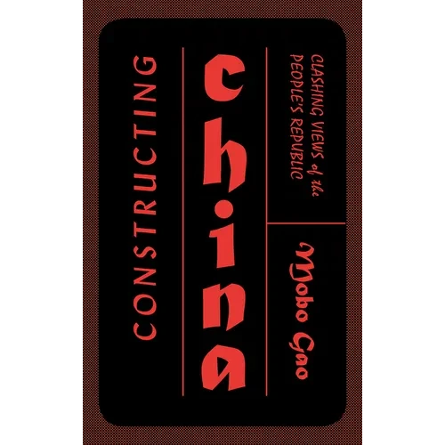 Constructing China: Clashing Views of the People's Republic - Hardcover