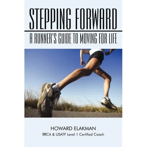 Stepping Forward: A Runner's Guide to Moving for Life - Paperback