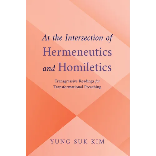 At the Intersection of Hermeneutics and Homiletics: Transgressive Readings for Transformational Preaching - Paperback - IBook Store