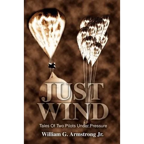 Just Wind: Tales Of Two Pilots Under Pressure - Paperback