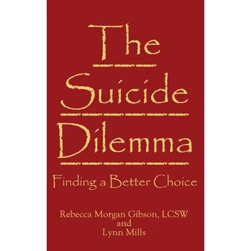 The Suicide Dilemma: Finding a Better Choice - Hardcover