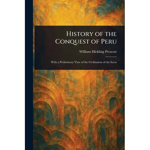 History of the Conquest of Peru - Paperback