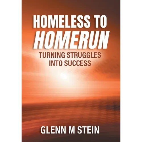 Homeless to Homerun: Turning Struggles Into Success - Hardcover