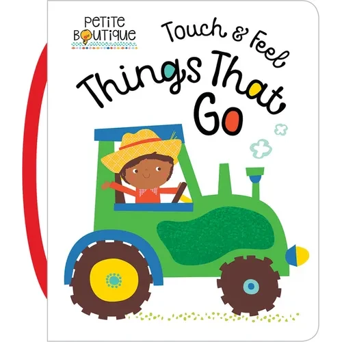 Touch and Feel Things That Go - Board Book