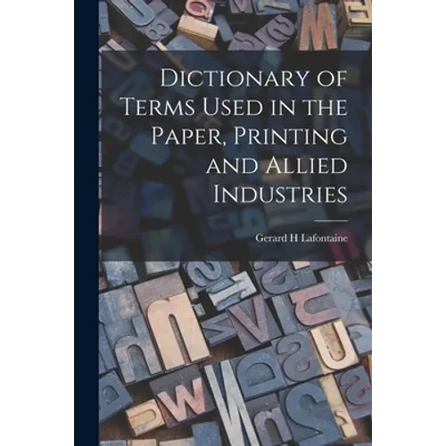 Dictionary of Terms Used in the Paper, Printing and Allied Industries - Paperback