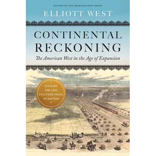 Continental Reckoning: The American West in the Age of Expansion