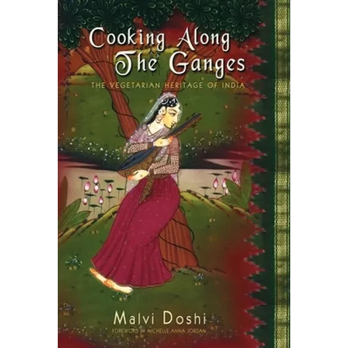 Cooking Along the Ganges: The Vegetarian Heritage of India - Paperback