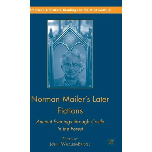 Norman Mailer's Later Fictions: Ancient Evenings Through Castle in the Forest - Hardcover - IBook Store