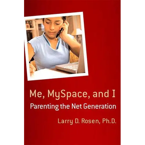 Me, Myspace, and I: Parenting the Net Generation - Paperback - IBook Store