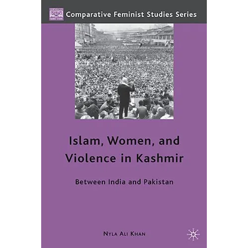 Islam, Women, and Violence in Kashmir: Between India and Pakistan - Hardcover - IBook Store