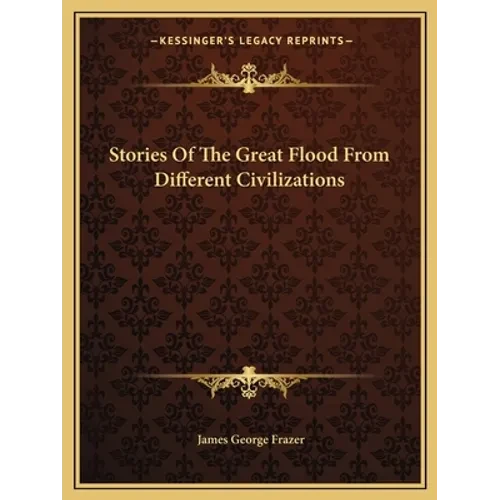 Stories Of The Great Flood From Different Civilizations - Paperback