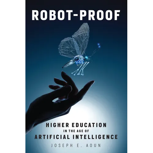 Robot-Proof: Higher Education in the Age of Artificial Intelligence - Paperback - IBook Store