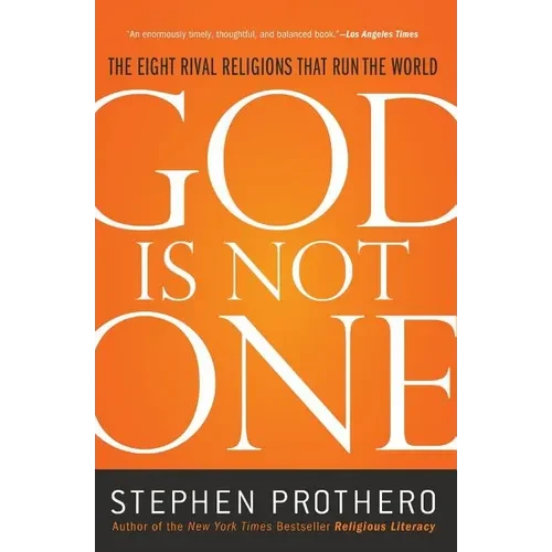God Is Not One: The Eight Rival Religions That Run the World - Paperback
