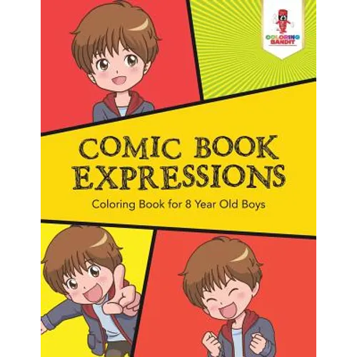 Comic Book Expressions: Coloring Book for 8 Year Old Boys - Paperback - IBook Store