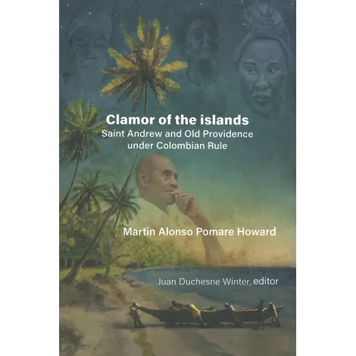 Martin Alonso Pomare Howard. Clamor of the islands. Saint Andrew and Old Providence under Colomiban Rule - Paperback