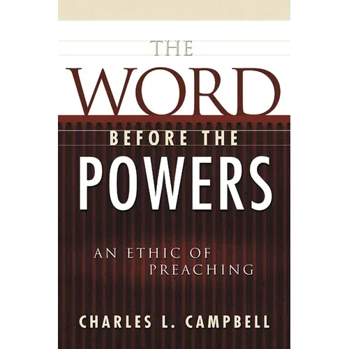 The Word Before the Powers: An Ethic of Preaching - Paperback