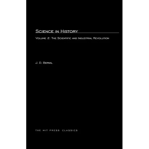 Science In History, Volume 2: The Scientific and Industrial Revolution - Paperback - IBook Store