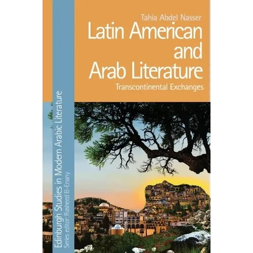 Latin American and Arab Literature: Transcontinental Exchanges - Paperback