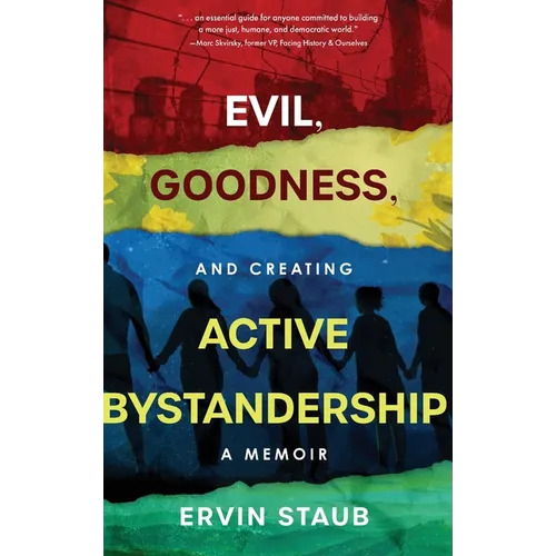 Evil, Goodness, and Creating Active Bystandership: A Memoir