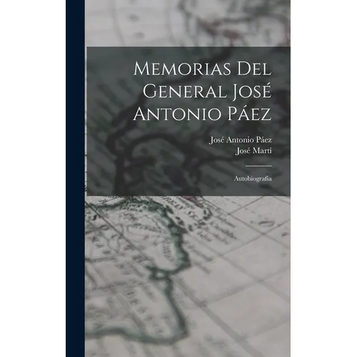 Memorias del general José Antonio Páez: Autobiografía - Hardcover - IBook Store