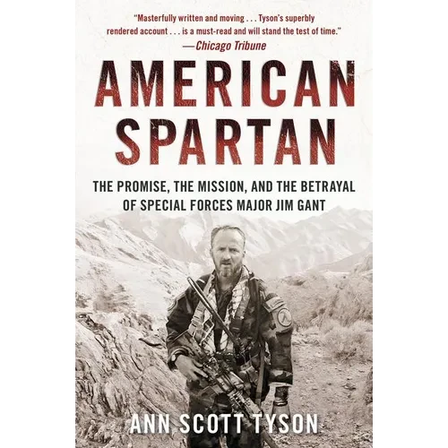 American Spartan: The Promise, the Mission, and the Betrayal of Special Forces Major Jim Gant - Paperback