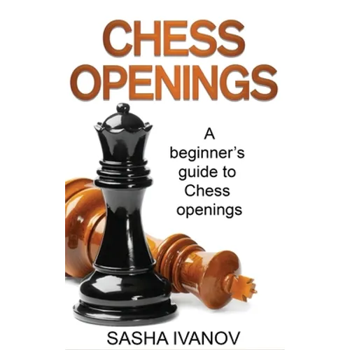 Chess Openings: A Beginner's Guide to Chess Openings
