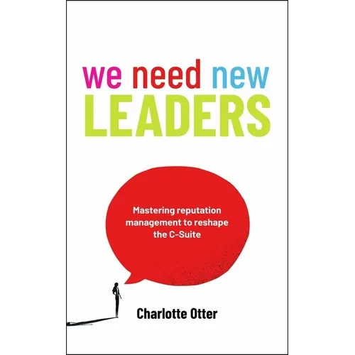 We Need New Leaders: Mastering Reputation Management to Reshape the C-Suite - Paperback